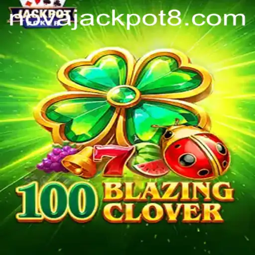 Unveiling 100BlazingClover: A Captivating Journey into the World of NovaJackpot