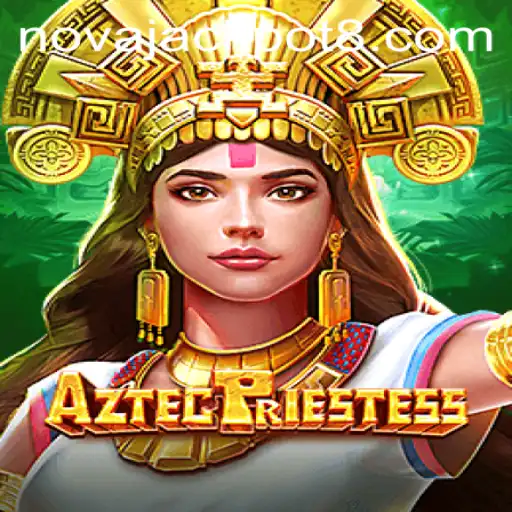 Exploring the Enigmatic World of AztecPriestess: An Introduction to NovaJackpot