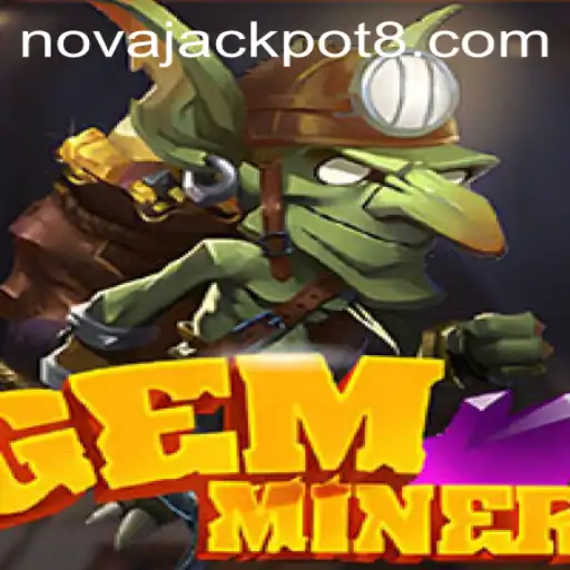 Discover the Thrilling World of GemMiner and the Excitement of the NovaJackpot