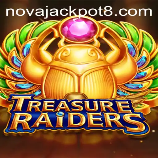 Discover the Exciting World of TREASURERAIDERS and the Thrill of the NovaJackpot