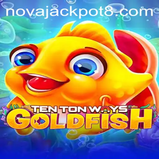 Dive into the Exciting World of TenTonWaysGoldfish: Unleashing the NovaJackpot