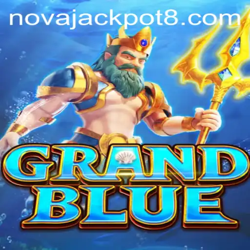 Exploring the Thrills of GRANDBLUE: Unveiling the NovaJackpot Experience