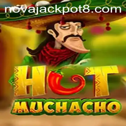 The Exciting World of HotMuchacho: Spin Your Way to the NovaJackpot